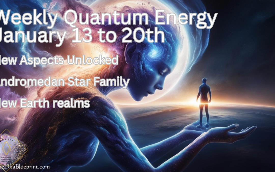 Weekly Quantum Energy Plasma stream 1.13 to 1.20 Awakening, Ascension, Lightbody & Self Mastery