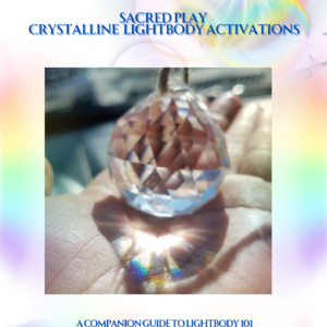 Playing in the Light Sacred Play Crystalline Lightbody Activation Book